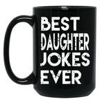 Best Daughter Jokes Ever Black Coffee Mug