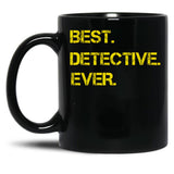 Best Detective Ever Black Coffee Mug, Gift Coffee Mug - Black