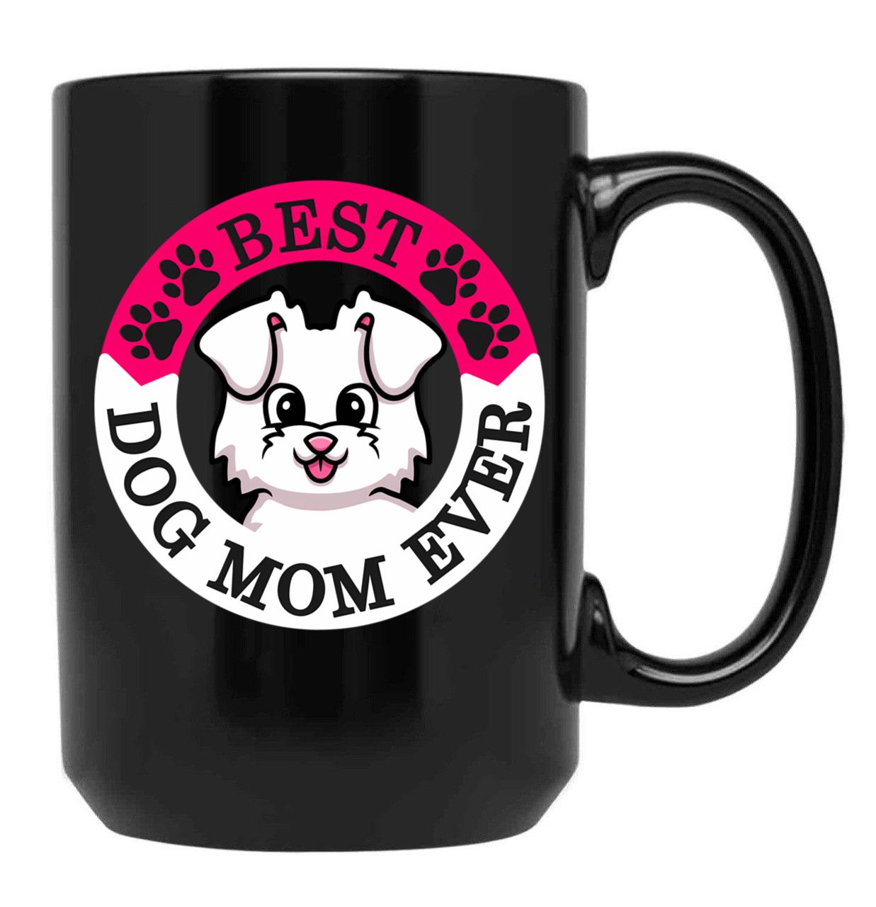 Best Dog Mom Ever Black Coffee Mug, Gift Coffee Mug