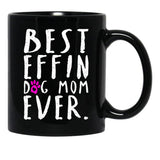 Best Effin Dog Mom Ever Black Coffee Mug, Gift Coffee Mug - Black