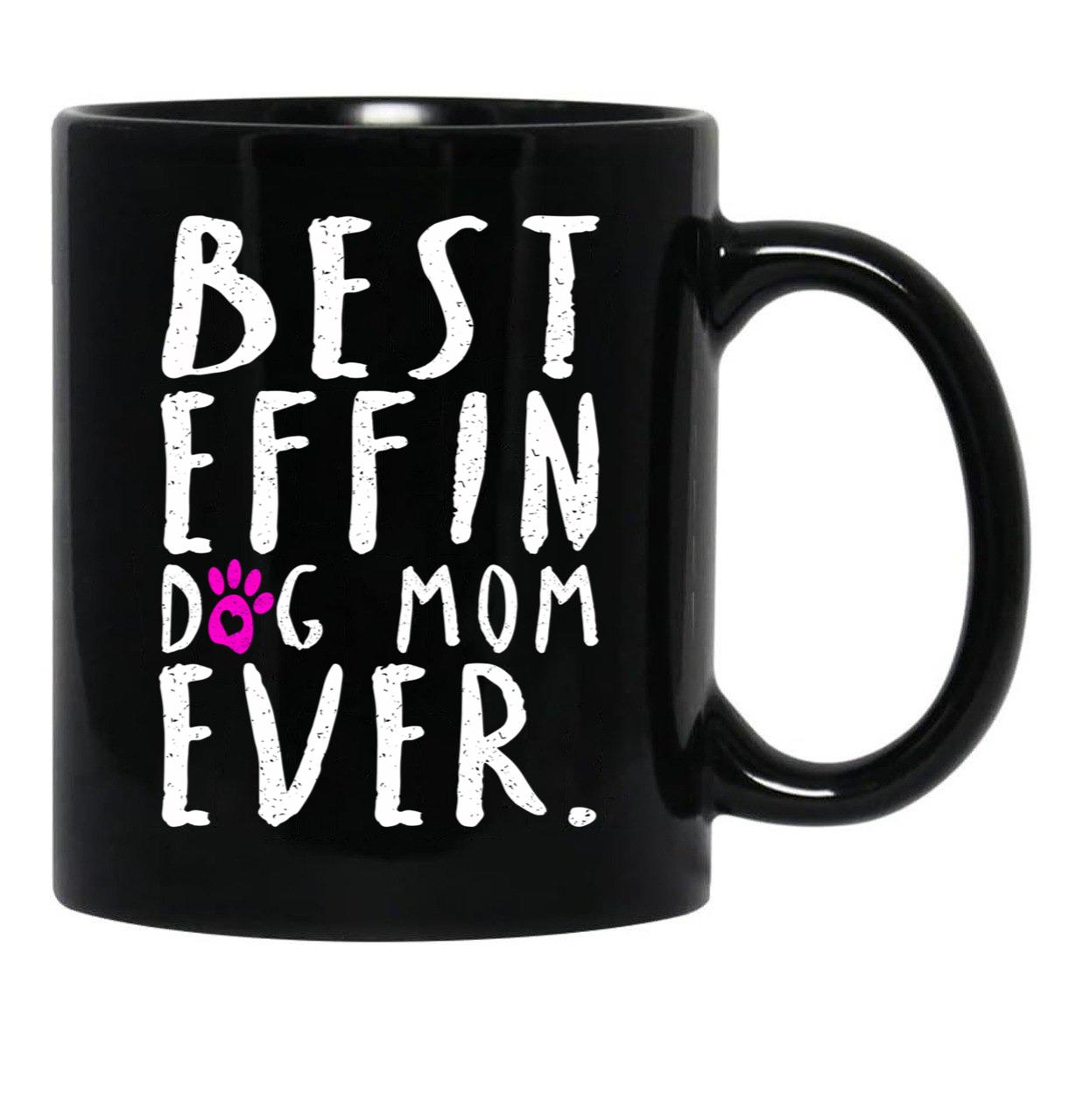 Best Effin Dog Mom Ever Black Coffee Mug, Gift Coffee Mug - Black