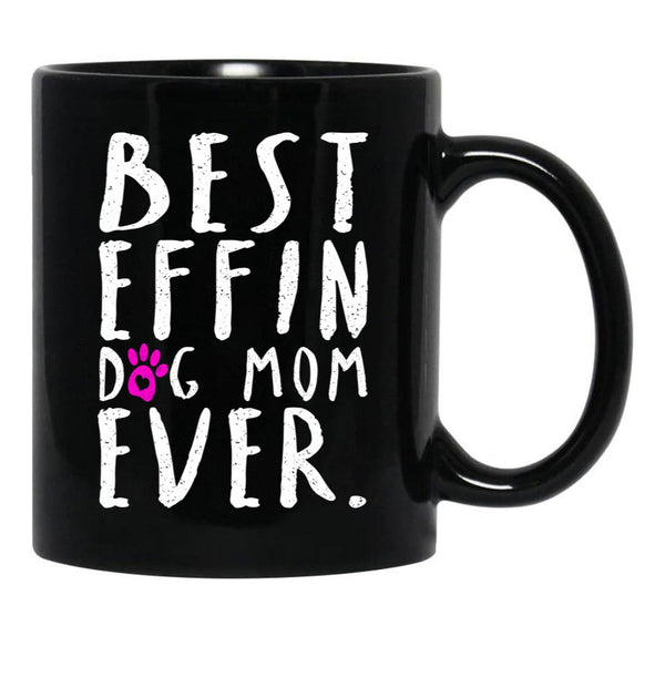 Best Effin Dog Mom Ever Black Coffee Mug, Gift Coffee Mug - Black