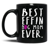 Best Effin Dog Mom Ever Black Coffee Mug, Gift Coffee Mug - Black