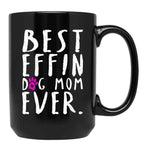 Best Effin Dog Mom Ever Black Coffee Mug, Gift Coffee Mug