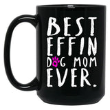 Best Effin Dog Mom Ever Black Coffee Mug, Gift Coffee Mug