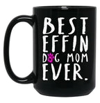 Best Effin Dog Mom Ever Black Coffee Mug, Gift Coffee Mug