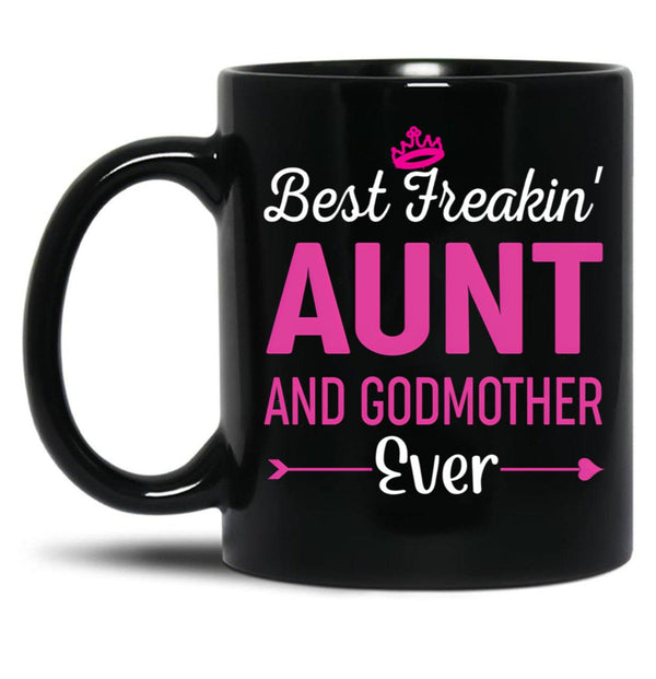 Best Freakin' Aunt And Godmother Ever Black Coffee Mug, Gift Coffee Mug - Black