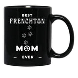 Best Frenchton Mom Ever Black Coffee Mug, Gift Coffee Mug - Black