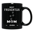 Best Frenchton Mom Ever Black Coffee Mug, Gift Coffee Mug - Black