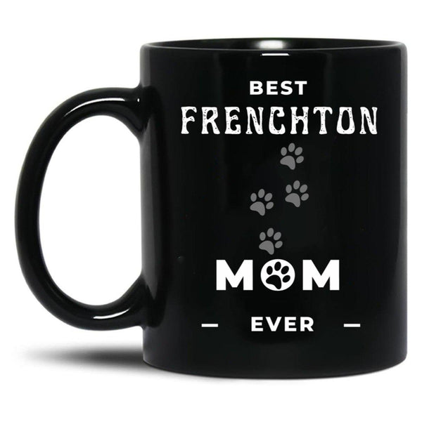 Best Frenchton Mom Ever Black Coffee Mug, Gift Coffee Mug - Black