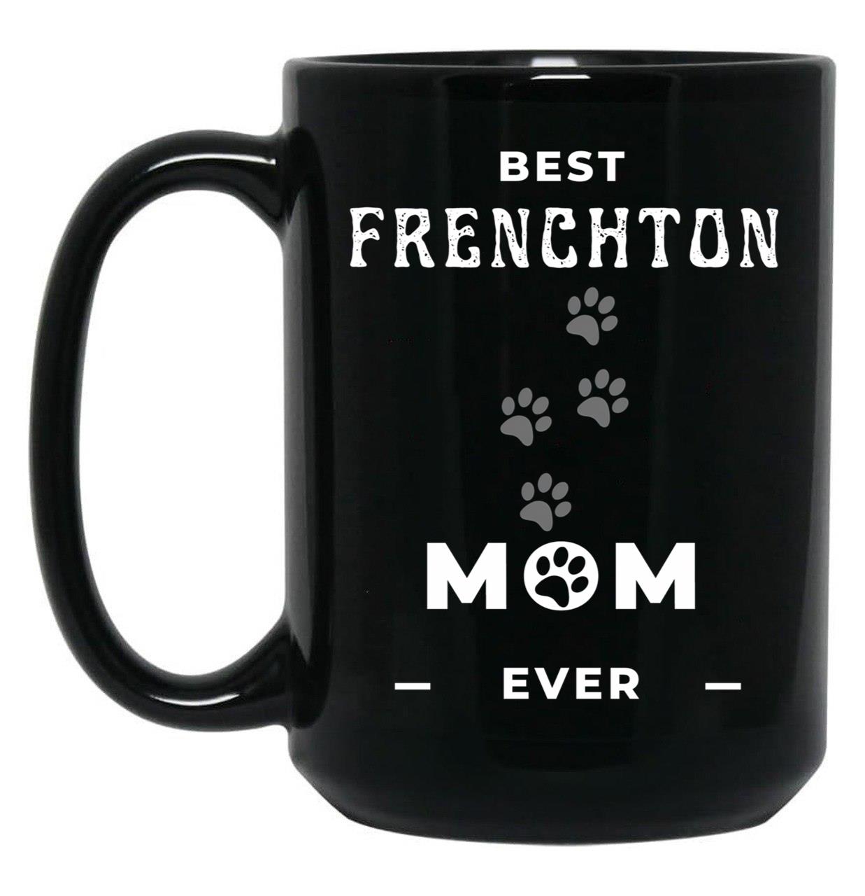 Best Frenchton Mom Ever Black Coffee Mug, Gift Coffee Mug