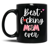 Best Fucking Mom Ever Black Coffee Mug, Gift Coffee Mug - Black