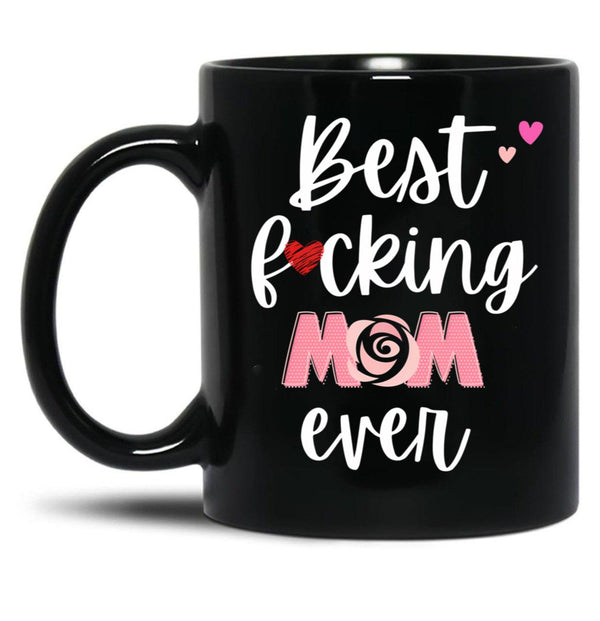 Best Fucking Mom Ever Black Coffee Mug, Gift Coffee Mug - Black