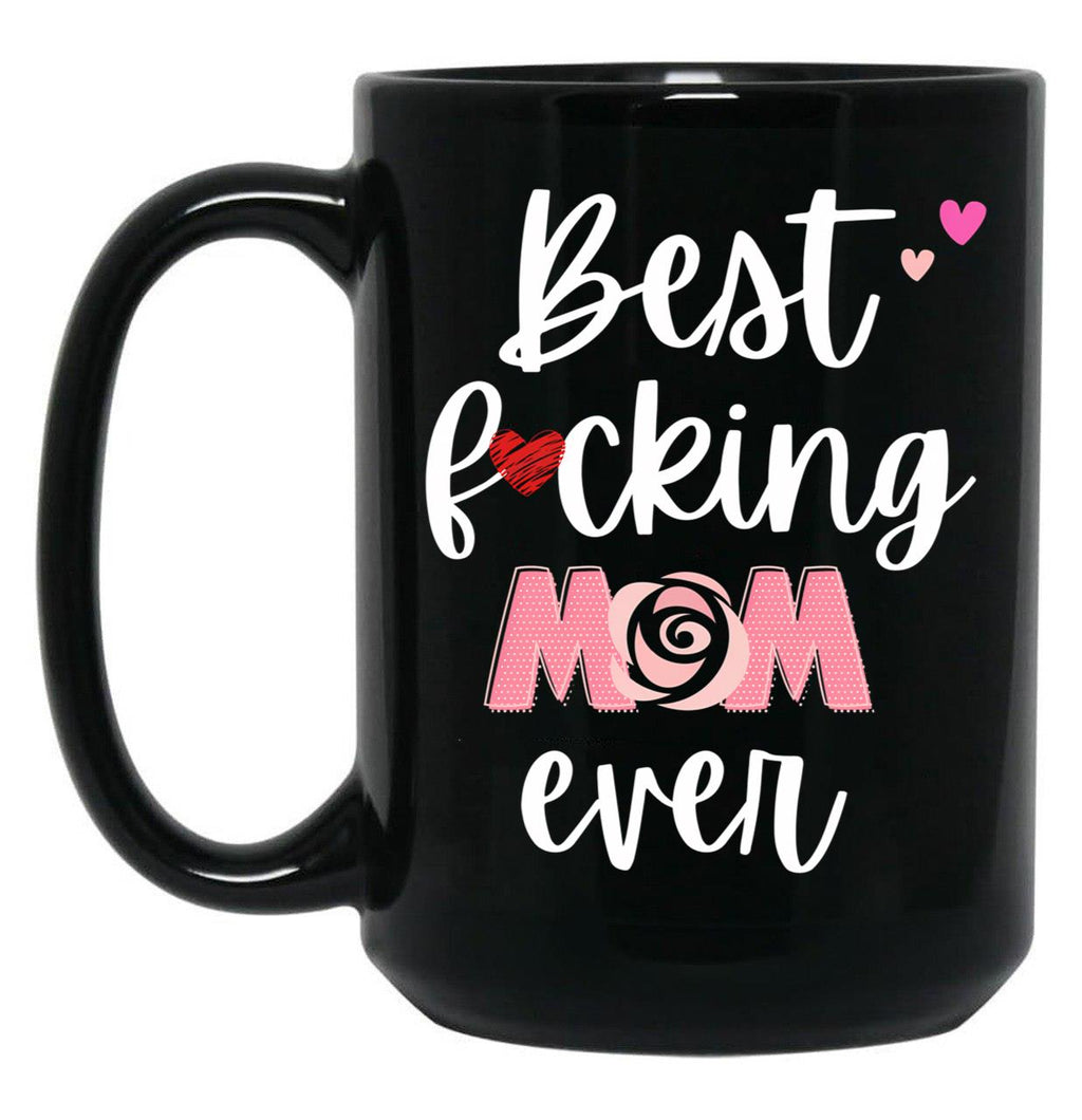 Best Fucking Mom Ever Black Coffee Mug, Gift Coffee Mug