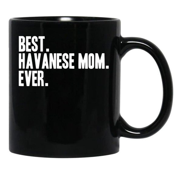 Best Havanese Mom Ever Funny Pet Dog Shirt Black Coffee Mug, Gift Coffee Mug - Black