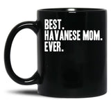 Best Havanese Mom Ever Funny Pet Dog Shirt Black Coffee Mug, Gift Coffee Mug - Black