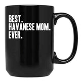 Best Havanese Mom Ever Funny Pet Dog Shirt Black Coffee Mug, Gift Coffee Mug