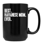 Best Havanese Mom Ever Funny Pet Dog Shirt Black Coffee Mug, Gift Coffee Mug