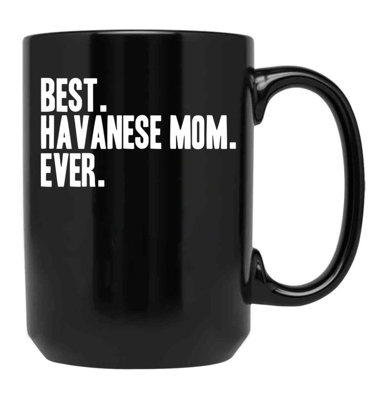 Best Havanese Mom Ever Funny Pet Dog Shirt Black Coffee Mug, Gift Coffee Mug