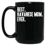 Best Havanese Mom Ever Funny Pet Dog Shirt Black Coffee Mug, Gift Coffee Mug