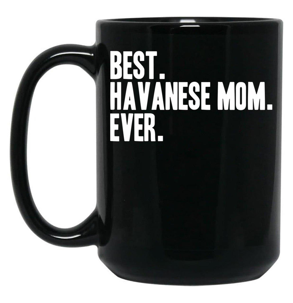 Best Havanese Mom Ever Funny Pet Dog Shirt Black Coffee Mug, Gift Coffee Mug