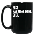 Best Havanese Mom Ever Funny Pet Dog Shirt Black Coffee Mug, Gift Coffee Mug