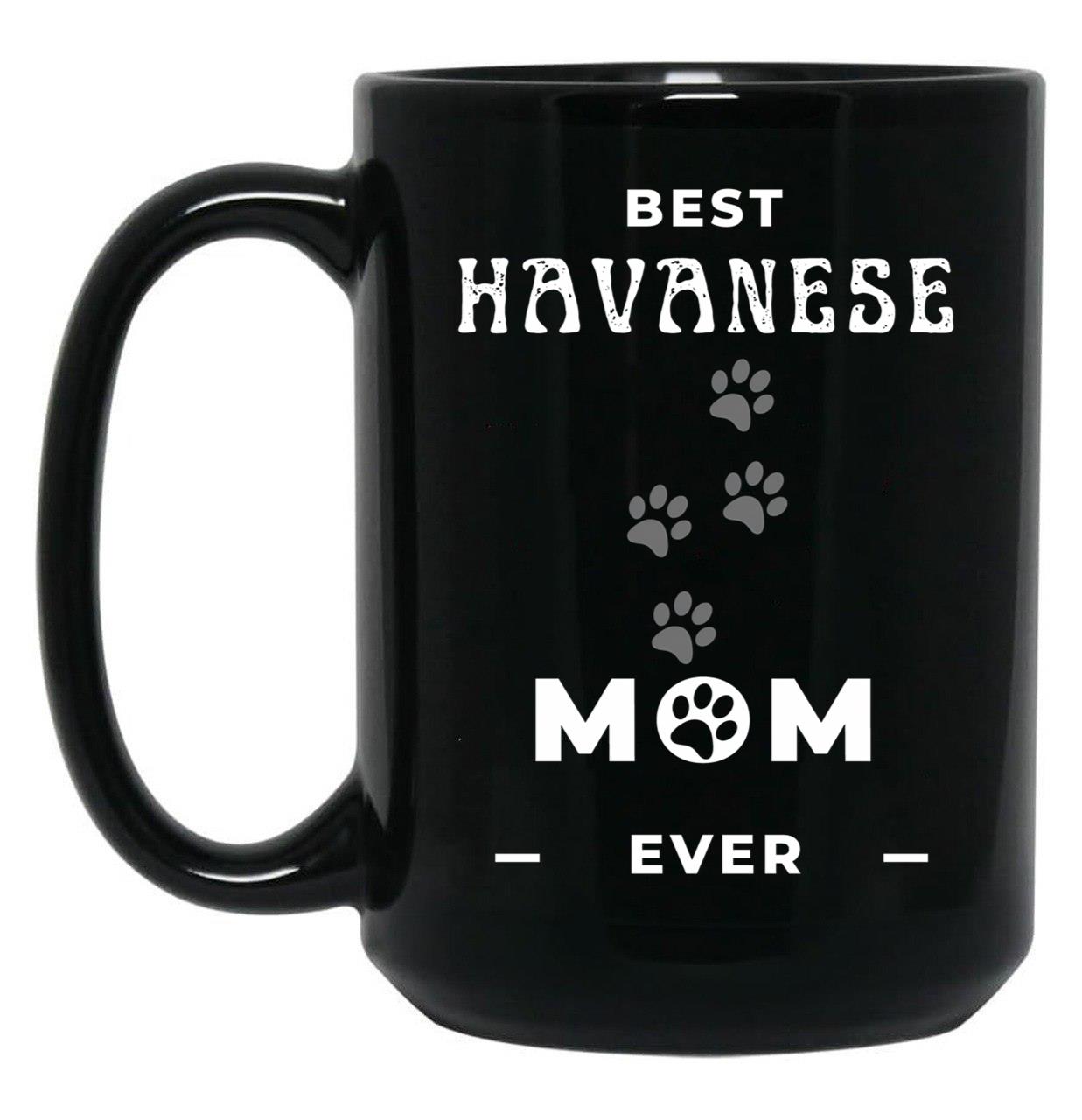 Best Havanese Mom Ever Black Coffee Mug, Gift Coffee Mug