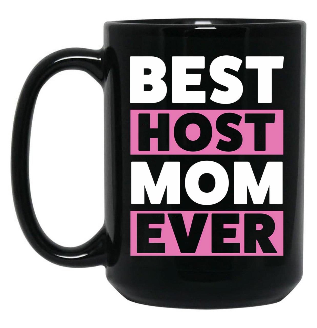 Best Host Mom Ever Host Family Black Coffee Mug, Gift Coffee Mug
