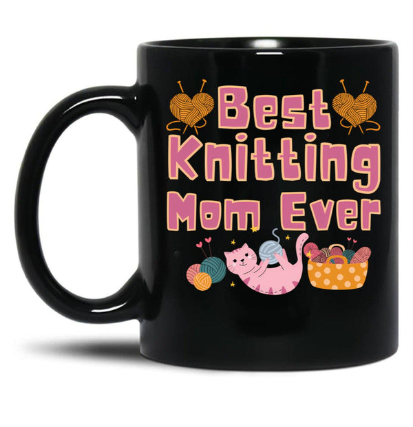 Best Knitting Mom Ever Best Mom Ever Black Coffee Mug, Gift Coffee Mug - Black
