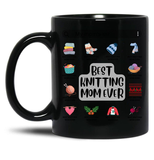 Best Knitting Mom Ever-My Mom'S List Black Coffee Mug, Gift Coffee Mug - Black
