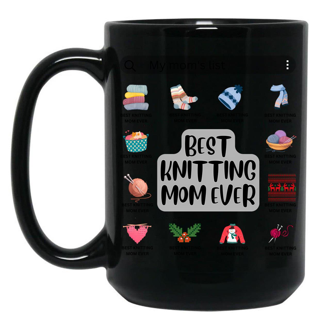 Best Knitting Mom Ever-My Mom'S List Black Coffee Mug, Gift Coffee Mug