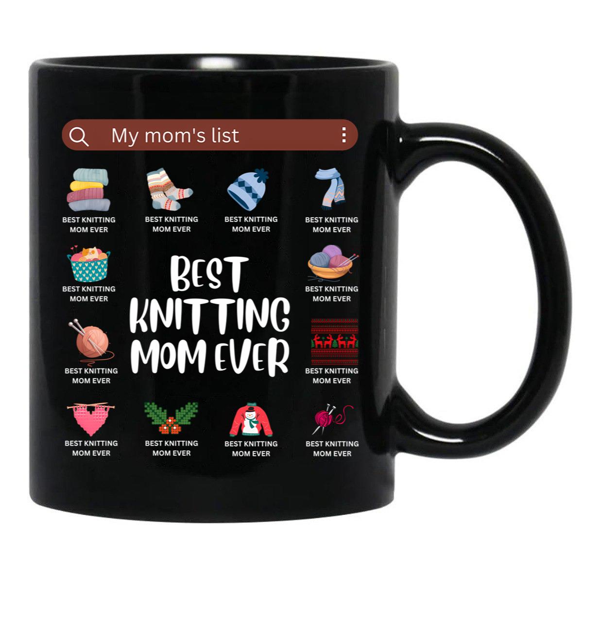 Best Knitting Mom Ever.My Mom'S List Black Coffee Mug, Gift Coffee Mug - Black