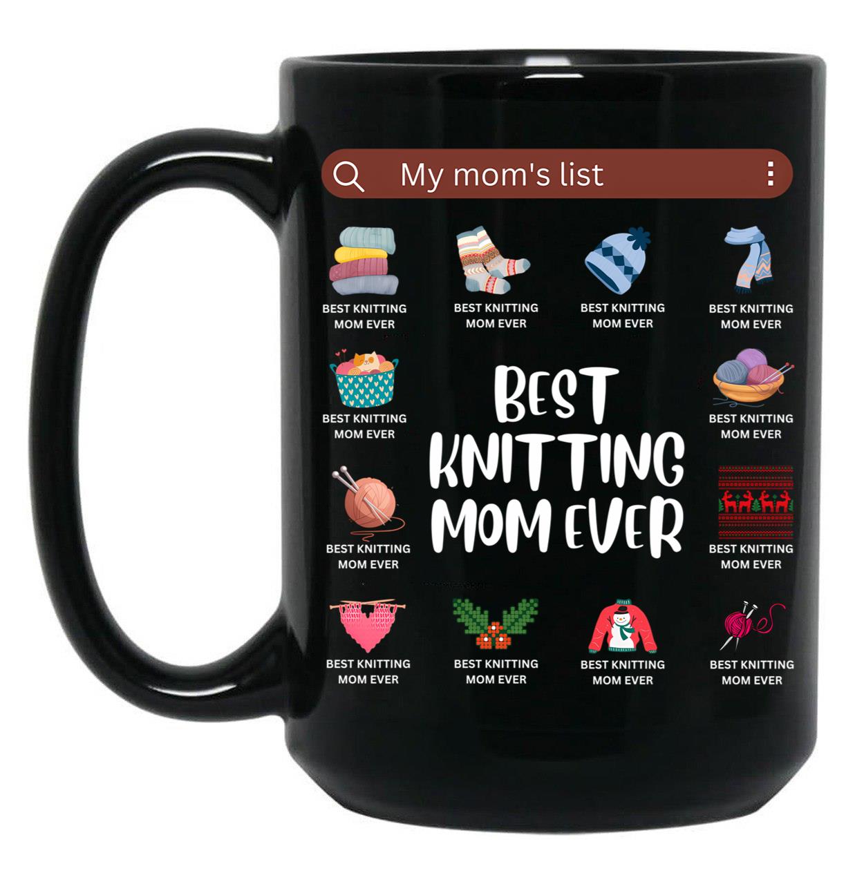 Best Knitting Mom Ever.My Mom'S List Black Coffee Mug, Gift Coffee Mug