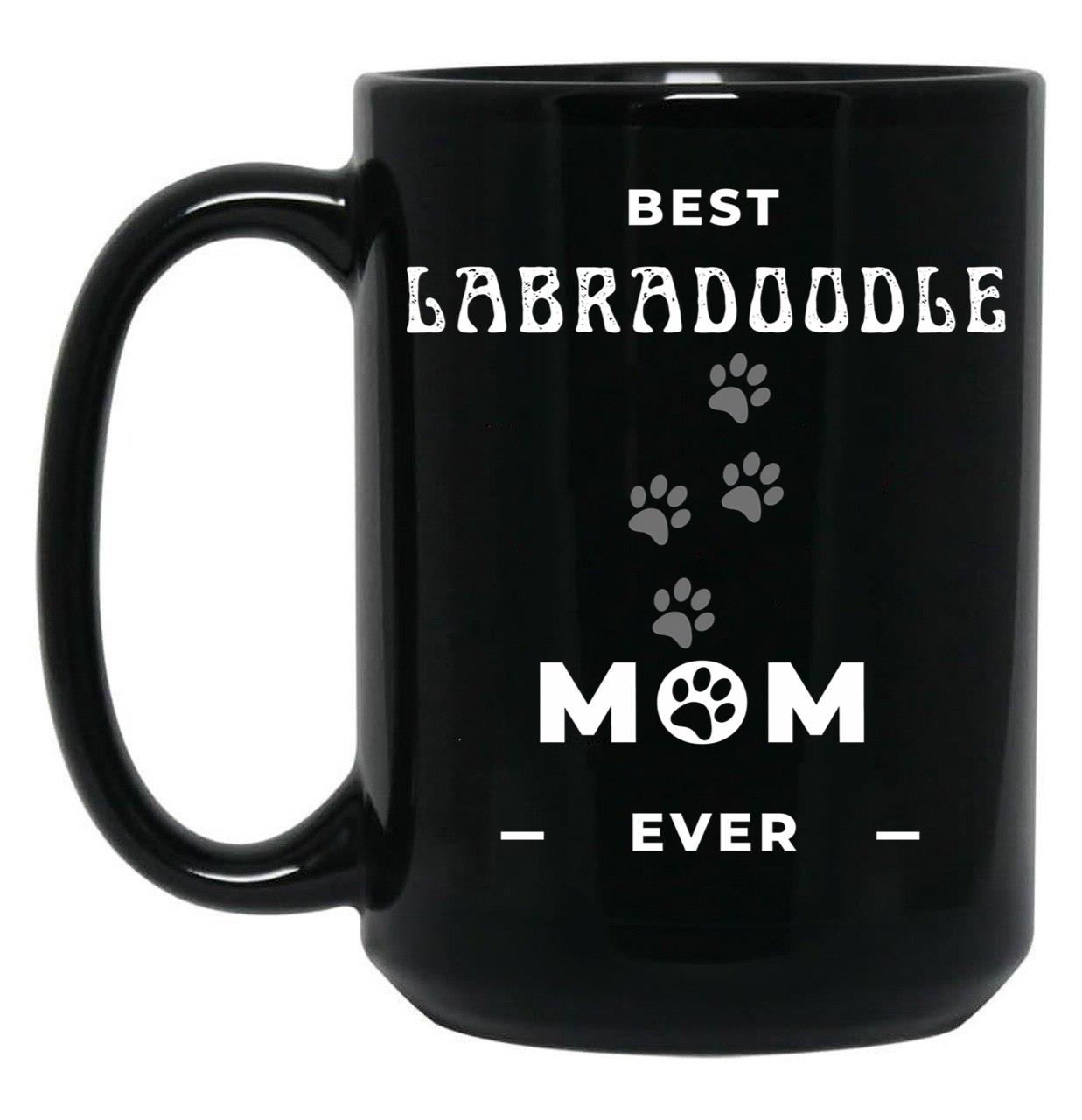 Best Labradoodle Mom Ever Black Coffee Mug, Gift Coffee Mug