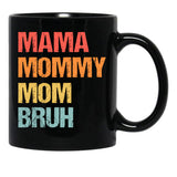 Best Mama Mommy Mom Bruh Mama Mommy Mom Bruh Black Coffee Mug, Gift Coffee Mug - Black