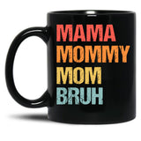 Best Mama Mommy Mom Bruh Mama Mommy Mom Bruh Black Coffee Mug, Gift Coffee Mug - Black