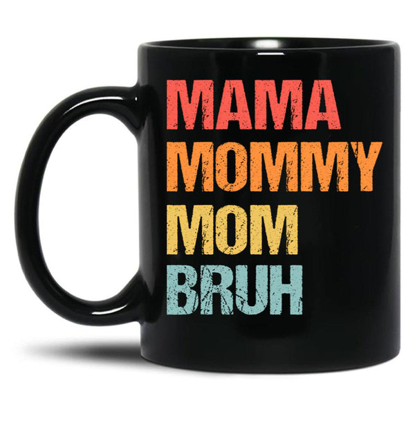 Best Mama Mommy Mom Bruh Mama Mommy Mom Bruh Black Coffee Mug, Gift Coffee Mug - Black