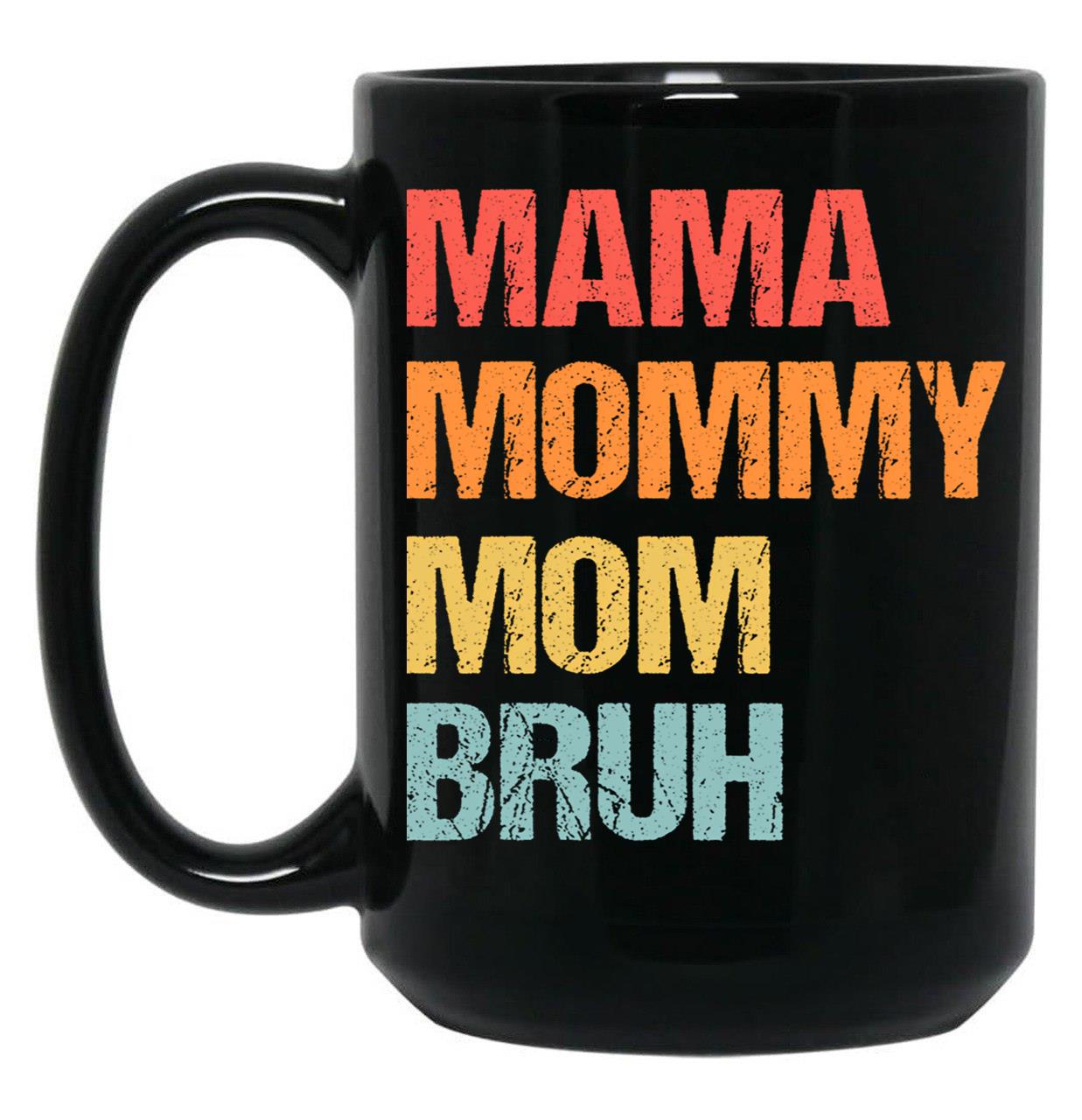 Best Mama Mommy Mom Bruh Mama Mommy Mom Bruh Black Coffee Mug, Gift Coffee Mug