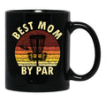 Best Mom By Par Funny Disc Golfer Mom Disc Golfing Black Coffee Mug, Gift Coffee Mug - Black
