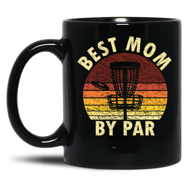 Best Mom By Par Funny Disc Golfer Mom Disc Golfing Black Coffee Mug, Gift Coffee Mug - Black