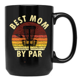 Best Mom By Par Funny Disc Golfer Mom Disc Golfing Black Coffee Mug, Gift Coffee Mug