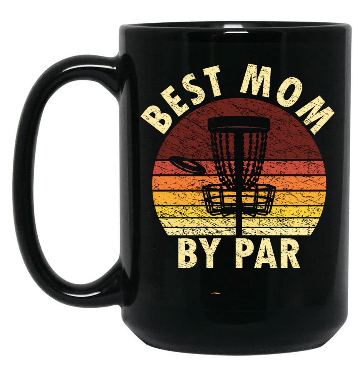 Best Mom By Par Funny Disc Golfer Mom Disc Golfing Black Coffee Mug, Gift Coffee Mug