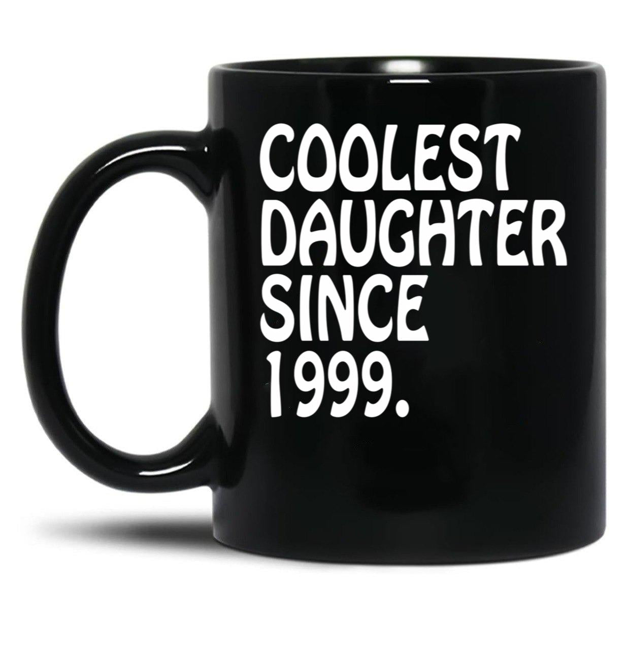Best Mom Daughter Gifts Coolest Daughter 1999 Black Coffee Mug