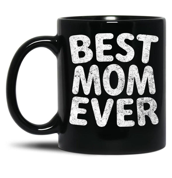 Best Mom Ever Casual Shirt Funny Mother'S Day Gift Christmas Black Coffee Mug, Gift Coffee Mug - Black