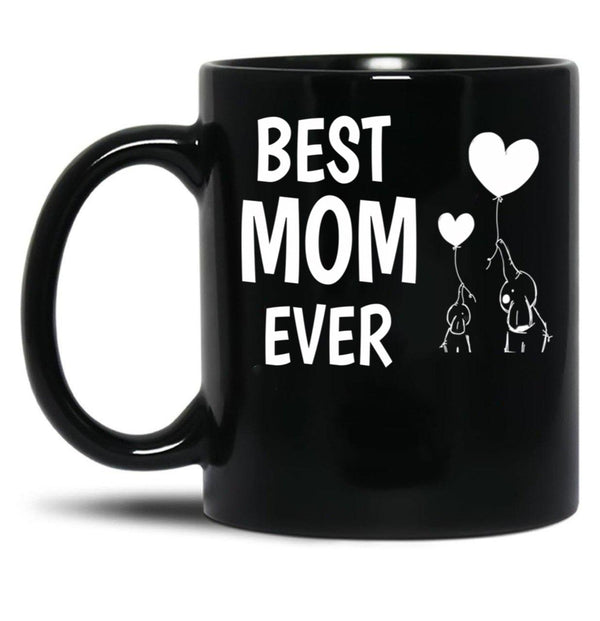 Best Mom Ever Funny Mothers Day Gift Black Coffee Mug, Gift Coffee Mug - Black