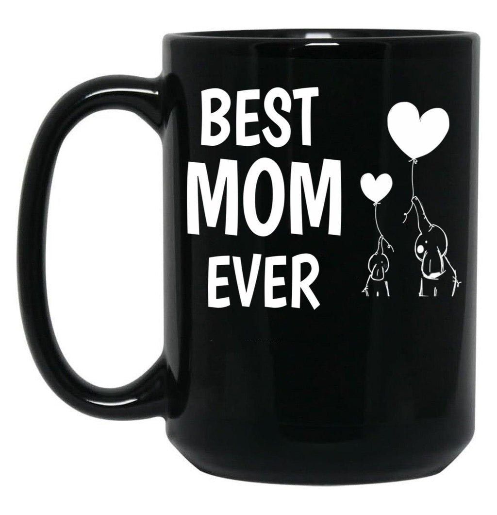 Best Mom Ever Funny Mothers Day Gift Black Coffee Mug, Gift Coffee Mug