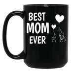 Best Mom Ever Funny Mothers Day Gift Black Coffee Mug, Gift Coffee Mug