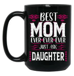 Best Mom Ever Just Ask Daughter Black Coffee Mug