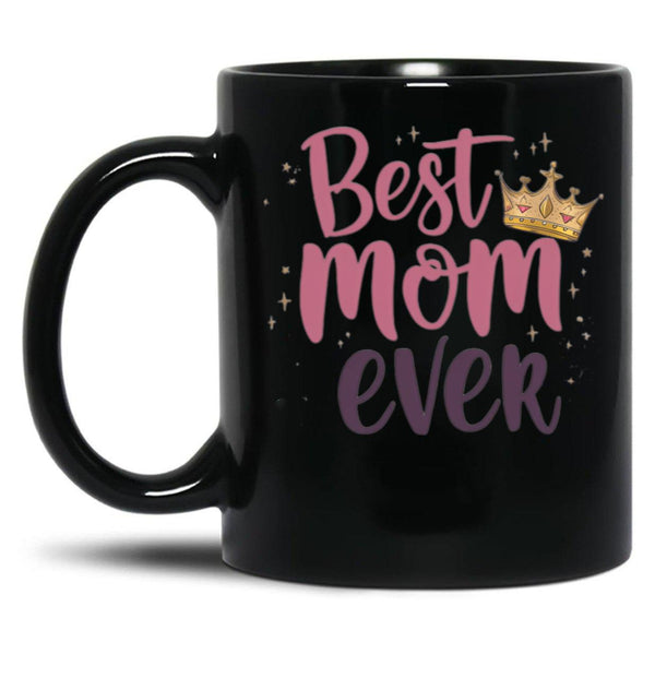 Best Mom Ever (3) Black Coffee Mug, Gift Coffee Mug - Black