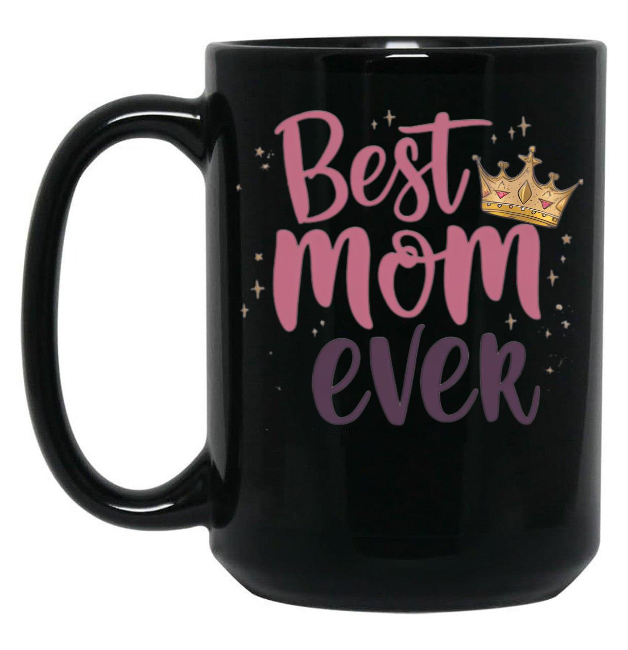 Best Mom Ever (3) Black Coffee Mug, Gift Coffee Mug